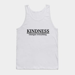 Kindness changes everything Tank Top